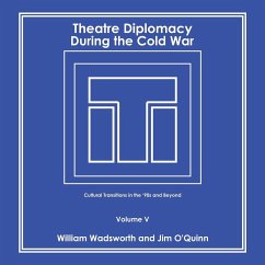 Theatre Diplomacy During the Cold War - Wadsworth, William; O'Quinn, Jim