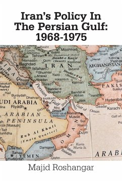 Iran's Policy in the Persian Gulf - Roshangar, Majid