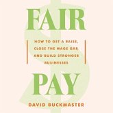 Fair Pay Lib/E: How to Get a Raise, Close the Wage Gap, and Build Stronger Businesses