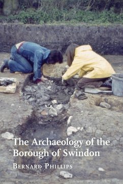 The Archaeology of the Borough of Swindon - Phillips, Bernard