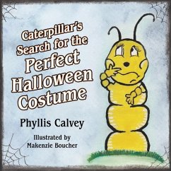 Caterpillar's Search for the Perfect Halloween Costume - Calvey, Phyllis