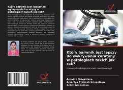 Który barwnik jest lepszy do wykrywania keratyny w patologiach takich jak rak? - Srivastava, Aprajita; Srivastava, Amartya Prakash; Srivastava, Ankit