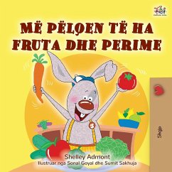 I Love to Eat Fruits and Vegetables (Albanian Children's Book) - Admont, Shelley; Books, Kidkiddos