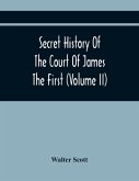 Secret History Of The Court Of James The First (Volume Ii)