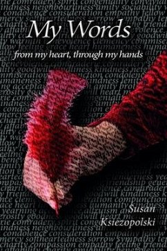 My Words: from my heart, through my hands - Ksiezopolski, Susan