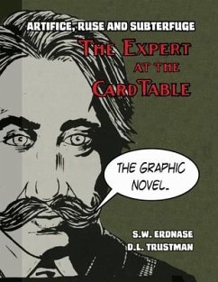 Artifice, Ruse, and Subterfuge. The Expert at the Card Table Graphic Novel - Erdnase, S. W.; Trustman, David L.