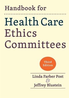 Handbook for Health Care Ethics Committees - Post, Linda Farber (Director of Bioethics); Blustein, Jeffrey (Montefiore Medical Center)