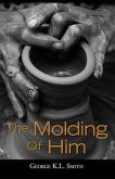 The Molding of Him