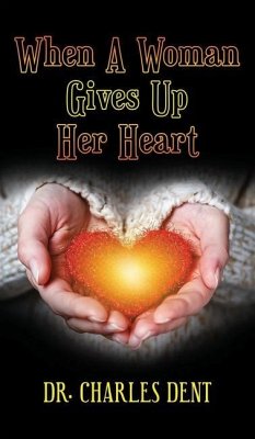 When A Woman Gives Up Her Heart - Dent, Charles