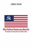 Why Political Democracy Must Go: The Origins of Socialism in the United States