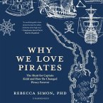 Why We Love Pirates Lib/E: The Hunt for Captain Kidd and How He Changed Piracy Forever