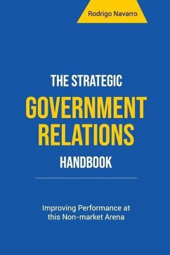 The Strategic Government Relations Handbook: Improving Performance at this Non-market Arena - Navarro, Rodrigo