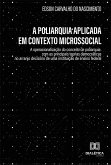 A poliarquia aplicada em contexto microssocial (eBook, ePUB)