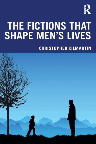 The Fictions that Shape Men's Lives (eBook, ePUB)