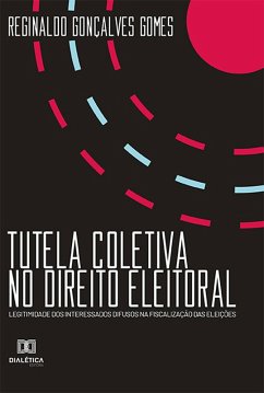 Tutela Coletiva no Direito Eleitoral (eBook, ePUB) - Gomes, Reginaldo Gonçalves