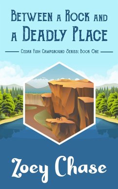Between a Rock and a Deadly Place (Cedar Fish Campground Series, #1) (eBook, ePUB) - Chase, Zoey