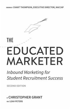 The Educated Marketer: Inbound Marketing for Student Recruitment Success - Peters, Leah; Grant, Christopher