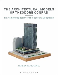 The Architectural Models of Theodore Conrad - Fankhanel, Teresa (Architekturmuseum der TUM, Germany)