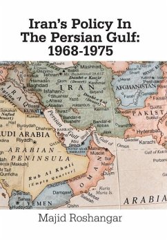 Iran's Policy in the Persian Gulf - Roshangar, Majid