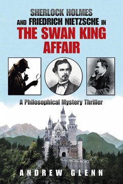 Sherlock Holmes and Friedrich Nietzsche in the Swan King Affair - Glenn, Andrew