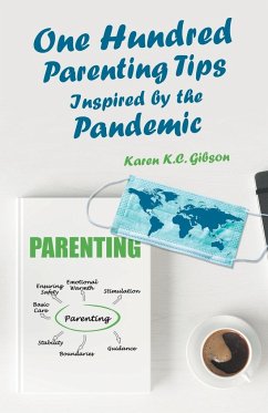 One Hundred Parenting Tips Inspired by the Pandemic - Gibson, Karen K. C.