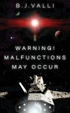 Warning! Malfunctions May Occur