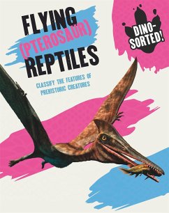 Dino-sorted!: Flying (Pterosaur) Reptiles - Newland, Sonya