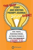The Best Story and Writing Prompt Journal Ever, Grades 5-6