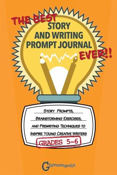 The Best Story and Writing Prompt Journal Ever, Grades 5-6 - Grammaropolis