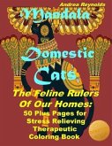 Mandala Domestic Cats The Feline Rulers Of Our Homes: 50 Plus Pages for Stress Relieving Therapeutic Coloring Book