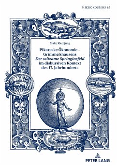 Pikareske Ökonomie ¿ Grimmelshausens «Der seltzame Springinsfeld» im diskursiven Kontext des 17. Jahrhunderts - Kleinjung, Malte