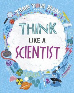 Train Your Brain: Think Like A Scientist - Woolf, Alex