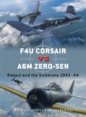 F4u Corsair Versus A6m Zero-Sen: Rabaul and the Solomons 1943-44