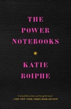 The Power Notebooks - Roiphe, Katie
