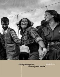 Rising Among Ruins, Dancing Amid Bullets - Ashrafi, Maryam; Kaval, Allan; Sauloy, Mylene