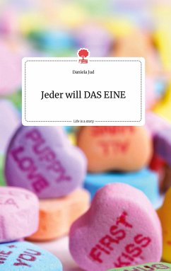 Jeder will DAS EINE. Life is a Story - story.one - Jud, Daniela