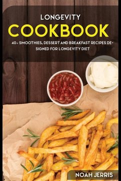 Longevity Cookbook: 40+ Smoothies, Dessert and Breakfast Recipes designed for Longevity diet - Pub, Osod