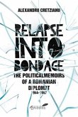Relapse Into Bondage: Political Memoirs of a Romanian Diplomat, 1918-1947