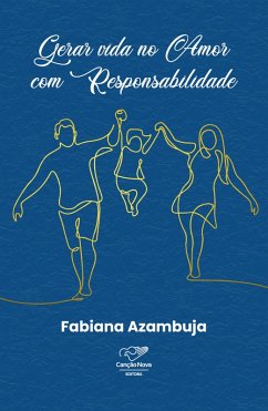 Gerar vida no amor com responsabilidade (eBook, ePUB) - Azambuja, Fabiana