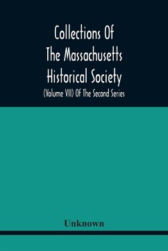 Collections Of The Massachusetts Historical Society (Volume Vii) Of The Second Series - Unknown