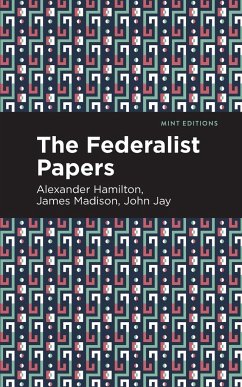 The Federalist Papers - Hamilton, Alexander; Jay, John; Madison, James