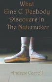 What Gina C. Peabody Discovers In The Nutcracker (eBook, ePUB)