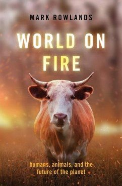 World on Fire - Rowlands, Mark (Professor and Chair of Philosophy, Professor and Cha