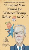 &quote;A Patient Man Named Joe Watched Trump Refuse to Go...&quote;