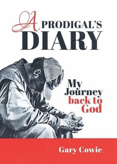 A Prodigal's Diary: My journey back to God - Cowie, Gary