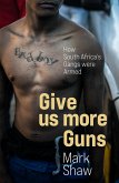 Give Us More Guns (eBook, ePUB)