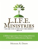 L.I.F.E. Ministries: A Biblical Approach to Overcoming Addictions