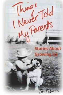 Things I Never Told My Parents: Stories about Growing Up - Fabrizio, Tom