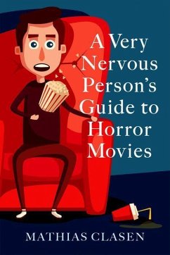 A Very Nervous Person's Guide to Horror Movies - Clasen, Mathias (Associate Professor of Literature and Media Studies