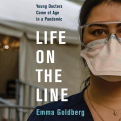 Life on the Line Lib/E: Young Doctors Come of Age in a Pandemic - Goldberg, Emma